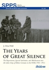 The Years of Great Silence: The Deportation, Special Settlement, and Mobilization Into the Labor Army of Ethnic Germans in the Ussr, 1941-1955  Cover Image