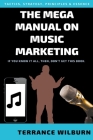 The Mega Manual On Music Marketing By Terrance Wilburn Cover Image