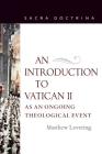 An Introduction to Vatican II As An Ongoing Theological Event (Sacra Doctrina #1) By Matthew Levering Cover Image