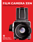 Film Camera Zen: A Guide to Finding the Perfect Film Camera Cover Image