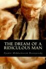 The Dream of a Ridiculous Man By Fyodor Mikhailovich Dostoyevsky Cover Image