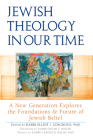 Jewish Theology in Our Time: A New Generation Explores the Foundations and Future of Jewish Belief Cover Image