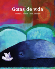 Gotas de Vida (Drops of Life) By Esko-Pekka Tiitinen, Nikolai Tiitinen (Illustrator), Fleur Jeremiah (Translator) Cover Image