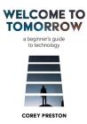 Welcome to Tomorrow: a beginner's guide to technology Cover Image