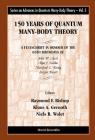 150 Years of Quantum Many-Body Theory: A Festschrift in Honour of the 65th Birthdays of John W Clark, Alpo J Kallio, Manfred L Ristig & Sergio Rosati (Advances in Quantum Many-Body Theory #5) By Raymond F. Bishop (Editor), Klaus a. Gernoth (Editor), Niels R. Walet (Editor) Cover Image