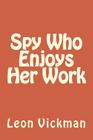 Spy Who Enjoys Her Work Cover Image