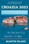 Esperienza Croazia 2023: Una Guida Unica Per La Preparazione Del Viaggio By Martin Blake Cover Image