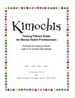 Kimochis Feeling Pillows Guide for Mental Health Professionals: Activities for helping children ages 5-12 process big feelings By Ellen Pritchard Dodge M. Ed, Jill Kristal Cover Image