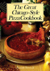 The Great Chicago-Style Pizza Cookbook Cover Image