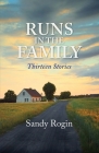 Runs in the Family: Thirteen Stories By Sandy Rogin Cover Image