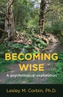 Becoming Wise: A psychological exploration By Lesley M. Corbin Cover Image