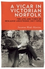 A Vicar in Victorian Norfolk: The Life and Times of Benjamin Armstrong (1817-1890) By Susanna Wade Martins Cover Image