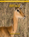 Impala: Sagenhafte Bilder und Fakten By Donna Gayaldo Cover Image