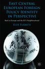 East Central European Foreign Policy Identity in Perspective: Back to Europe and the Eu's Neighbourhood By E. Tulmets Cover Image