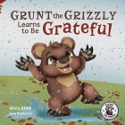 Can Grunt the Grizzly Learn to Be Grateful Cover Image