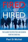 Fired to Hired: The Guide to Effective Job Search for the Over 40s Cover Image