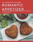 365 Homemade Romantic Appetizer Recipes: Enjoy Everyday With Romantic Appetizer Cookbook! By Ana Brannon Cover Image