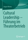 Cultural Leadership - Führung Im Theaterbetrieb By Jürgen Weintz Cover Image