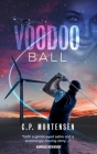 Voodoo Ball By C. P. Mortensen Cover Image