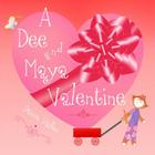 A Dee and Maya Valentine By Danna Valko (Illustrator), Donna L. Ferrier (Editor), Danna Valko Cover Image