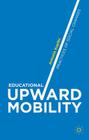Educational Upward Mobility: Practices of Social Changes By Antonia Kupfer Cover Image