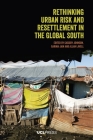 Rethinking Urban Risk and Resettlement in the Global South By Cassidy Johnson (Editor), Garima Jain (Editor), Allan Lavell (Editor) Cover Image