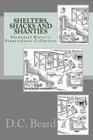 Shelters, Shacks and Shanties (Elemental Historic Preparedness Collection) By Ron Foster (Introduction by), D. C. Beard Cover Image