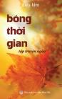 Bóng thời gian: Tập truyện ngắn Phật giáo By Diệu Kim, Nguyễn Minh Tiến (Editor) Cover Image