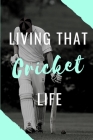 Living That Cricket Life: Write Down Your Cricket Information..Perfect Gift Idea By Nzspace Publisher Cover Image
