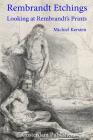 Rembrandt Etchings: Looking at Rembrandt's Prints By Michiel Kersten Cover Image