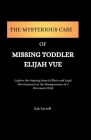 The Mysterious Case of Missing Toddler Elijah Vue Cover Image