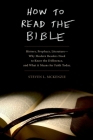 How to Read the Bible: History, Prophecy, Literature--Why Modern Readers Need to Know the Difference and What It Means for Faith Today By Steven L. McKenzie Cover Image