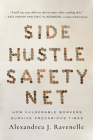 Side Hustle Safety Net: How Vulnerable Workers Survive Precarious Times By Alexandrea J. Ravenelle Cover Image