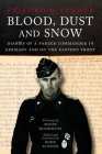 Blood, Dust and Snow: Diaries of a Panzer Commander in Germany and on the Eastern Front, 1938-1943 By Robin Schäfer, Roger Moorhouse (Foreword by) Cover Image
