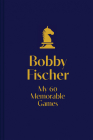 My 60 Memorable Games: chess tactics, chess strategies with Bobby Fischer Cover Image