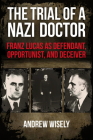 The Trial of a Nazi Doctor: Franz Lucas as Defendant, Opportunist, and Deceiver Cover Image