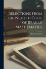 Selections From the Nemeth Code of Braille Mathematics By Abraham Nemeth (Created by) Cover Image