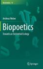 Biopoetics: Towards an Existential Ecology (Biosemiotics #14) By Andreas Weber Cover Image
