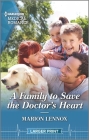 A Family to Save the Doctor's Heart By Marion Lennox Cover Image