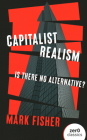 Capitalist Realism: Is There No Alternative? By Mark Fisher Cover Image