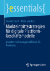 Markteintrittsstrategien Für Digitale Plattform-Geschäftsmodelle: Ansätze Zur Lösung Des Henne-Ei-Problems (Essentials) Cover Image