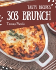 303 Tasty Brunch Recipes: More Than a Brunch Cookbook By Teresa Purvis Cover Image