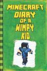 Minecraft: Diary of a Wimpy Minecraft Kid: Legendary Minecraft Diary. An Unnoficial Minecraft Adventure Story Book for Kids Cover Image