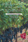 Healthy Vines, Pure Wines: Methods in Organic, Biodynamic(r), Natural, and Sustainable Viticulture By Pamela Lanier, Jessica Nicole Hughes Cover Image