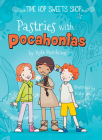 Pastries with Pocahontas (Time Hop Sweets Shop) By Kyla Steinkraus, Katie Wood (Illustrator) Cover Image