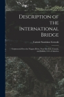 Description of the International Bridge: Constructed Over the Niagara River, Near Fort Erie, Canada, and Buffalo, U.S. of America By Casimir Stanislaus Gzowski Cover Image