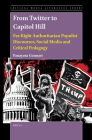 From Twitter to Capitol Hill: Far-Right Authoritarian Populist Discourses, Social Media and Critical Pedagogy (Critical Media Literacies #10) Cover Image