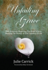 Unfailing Grace: How Adversity Magnifies the Grace Within Showing the Beauty of this Tapestry of Life By Julie Carrick Cover Image