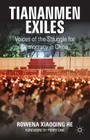 Tiananmen Exiles: Voices of the Struggle for Democracy in China (Palgrave Studies in Oral History) By Rowena Xiaoqing He Cover Image