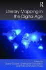Literary Mapping in the Digital Age (Digital Research in the Arts and Humanities) Cover Image